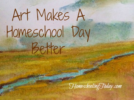 Art Makes A Homeschool Day Better