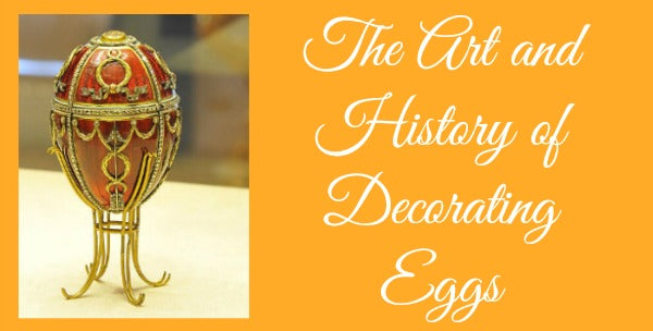 The Art And History Of Decorating Eggs