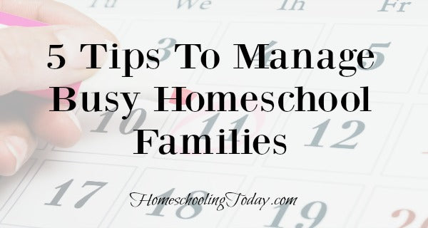 5 Tips To Manage Busy Homeschool Families