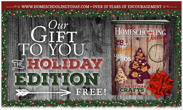 FREE Homeschooling Today Magazine Holiday Edition!