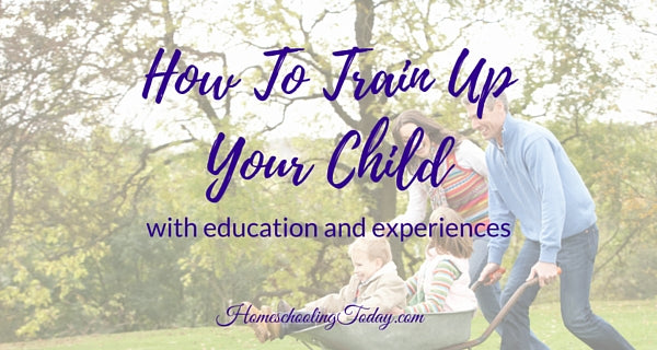 How To Train Up A Child With Education And Experiences