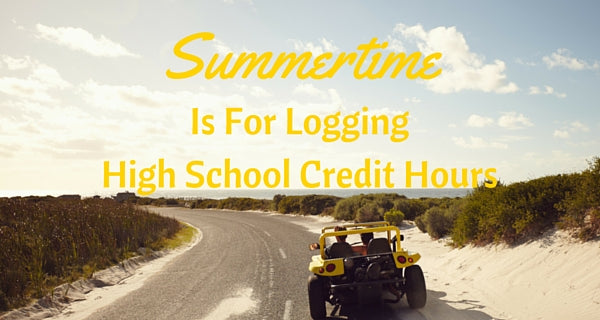 Summertime is for Logging High School Credit Hours