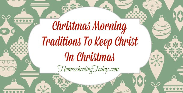 Christmas Morning Traditions To Keep Christ In Christmas