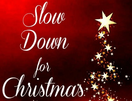 Slow Down For Christmas